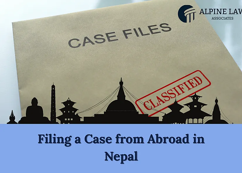 Filing a Case from Abroad in Nepal: Navigating Legal Procedures and Power of Attorney