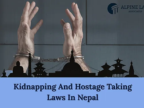 Kidnapping & Hostage-Taking Laws in Nepal | Legal Provisions & Punishment