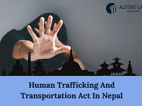 Human Trafficking and Transportation Act in Nepal (2026) Guide
