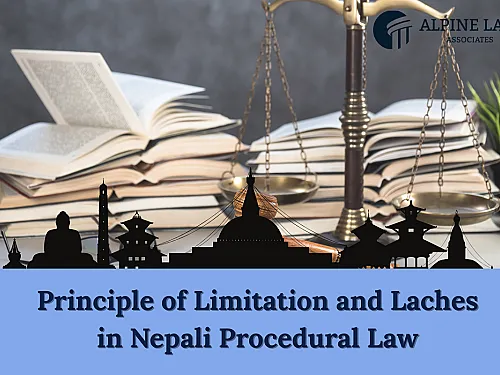 Principle of Limitation and Laches in Nepal (2026): Civil Code 2074 + CPC Time Limits