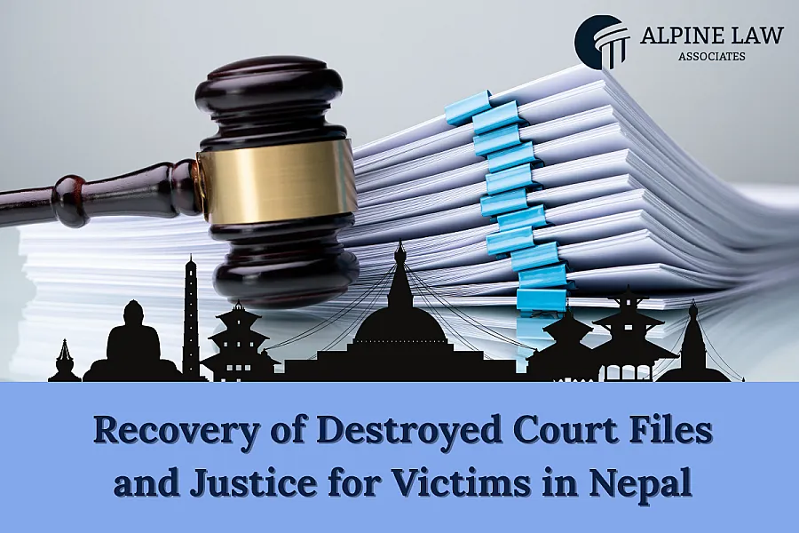 Recovery of Destroyed Court Files and Justice for Victims in Nepal