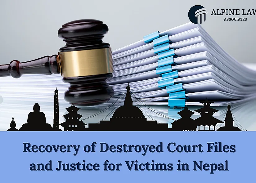 Recovery of Destroyed Court Files and Justice for Victims in Nepal