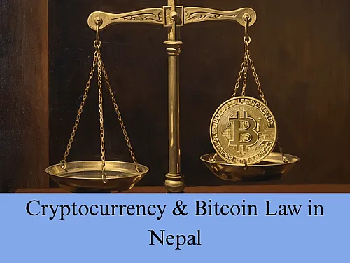 Cryptocurrency and Bitcoin Law in Nepal 2026